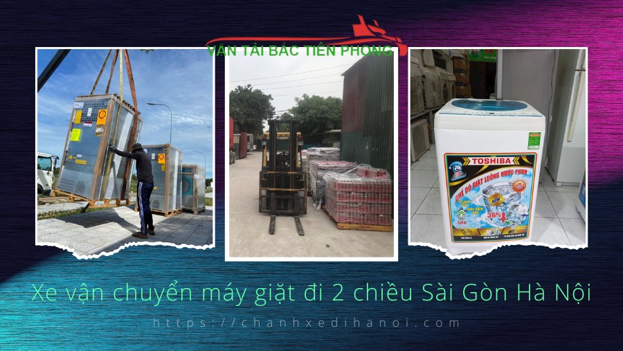 Hình ảnh xe tải vận chuyển máy giặt đi 2 chiều Sài Gòn Hà Nội